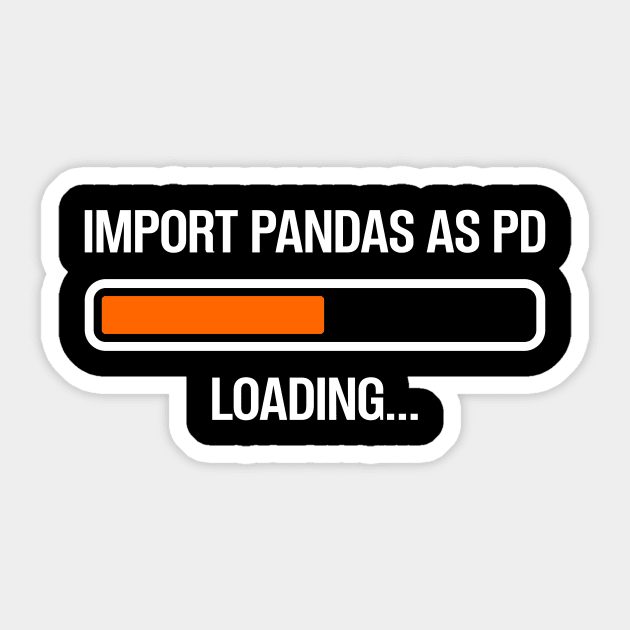 Import Pandas as PD Loading Sticker by Peachy T-Shirts